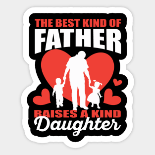 The Best Kind Of Father Raises A Kind Daughter Sticker